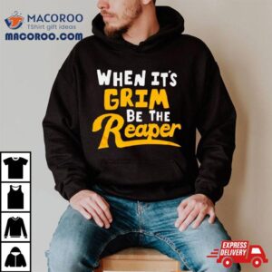 Kansas City Chiefs When It’s Grim Be The Reaper Shirt