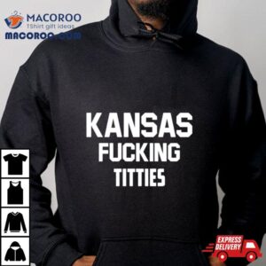 Kansas Fucking Titties Shirt