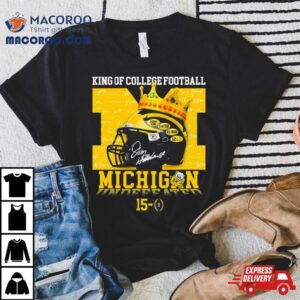 King Of College Football Michigan Wolverines Undefeated Tshirt