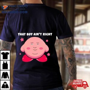 Kirby Game That Rsquo S Boy Ain Rsquo T Righ Tshirt