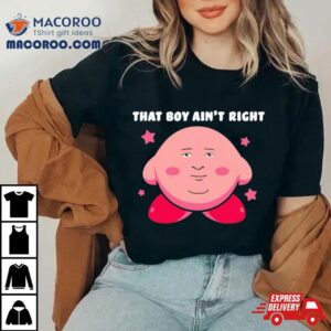 Kirby Game That Rsquo S Boy Ain Rsquo T Righ Tshirt