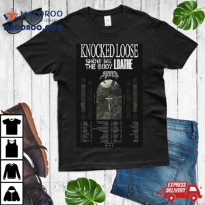 Knocked Loose Concert Tour With Show Me The Body And Loathe Tshirt