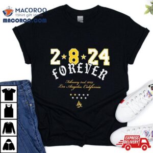 Kobe Bryant 2 8 24 Forever February 2nd 2024 Los Angeles California The Goal Is Not To Live Forever T Shirt