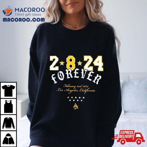 Kobe Bryant 2 8 24 Forever February 2nd 2024 Los Angeles California The Goal Is Not To Live Forever T Shirt