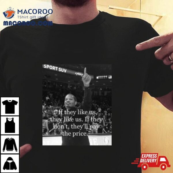 Lamont Paris If They Like Us They Like Us If They Don’t They’ll Pay The Price T Shirt