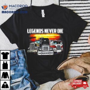 Legends Never Die, Trucker Tshirt, Tee Shirt