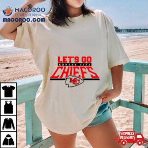 Let Rsquo S Go Kansas City Chiefs Nfl Football Tshirt