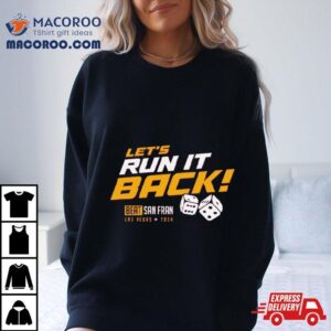 Let Rsquo S Run It Back Beat San Francisco Ers Las Vegas Tshirt