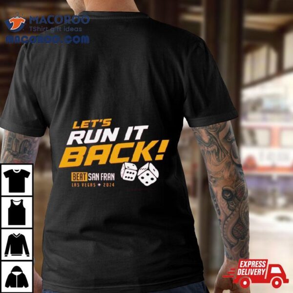 Let’s Run It Back Beat San Francisco 49ers Las Vegas 2024 T Shirt