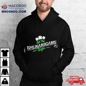 Let The Shenanigans Saint Patricks Day St. Patrick’s Shirt