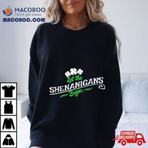 Let The Shenanigans Saint Patricks Day St Patrick S Tshirt