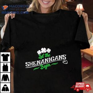 Let The Shenanigans Saint Patricks Day St Patrick S Tshirt