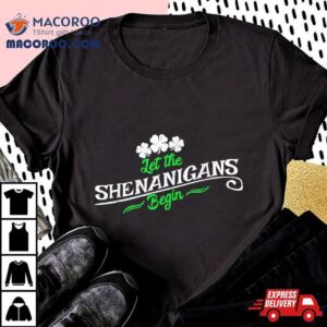 Let The Shenanigans Saint Patricks Day St Patrick S Tshirt