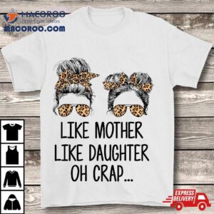 Like Mother Daughter Messy Bun Mom Happy Mothers Day Tshirt