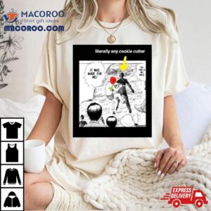 Literally Any Cookie Cutter This Is My Hole Tshirt