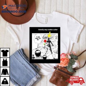 Literally Any Cookie Cutter This Is My Hole Tshirt