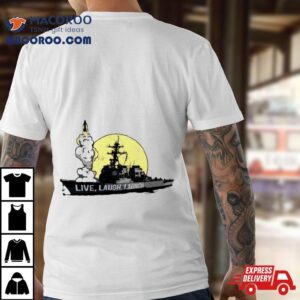 Live Laugh Launch Destroyer Shirt 2 Live Laugh Launch Destroyer Tshirt