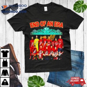 Liverpool End Of An Era You’ll Never Walk Alone Sigantures Shirt