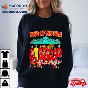 Liverpool End Of An Era You Rsquo Ll Never Walk Alone Sigantures Tshirt