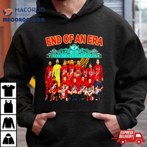 Liverpool End Of An Era You’ll Never Walk Alone Sigantures Shirt