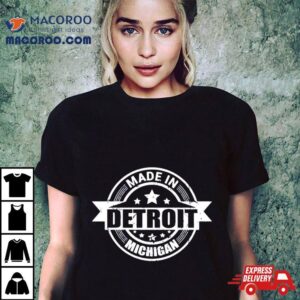 Made In Detroit Michigan Tshirt