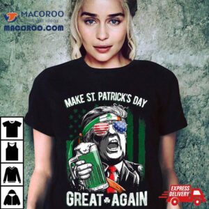 Make St Patricks Day Great Again Trump Tee Tshirt