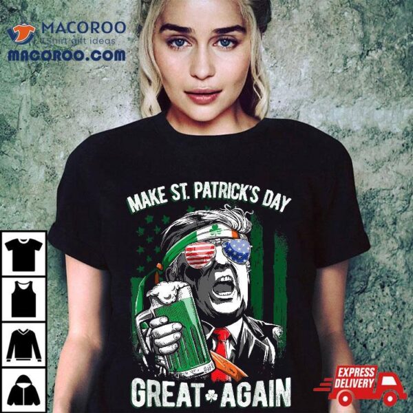 Make St Patricks Day Great Again Shirt Trump Tee