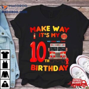 Make Way It’s My 10th Birthday Firefighter Firetruck Boy Shirt