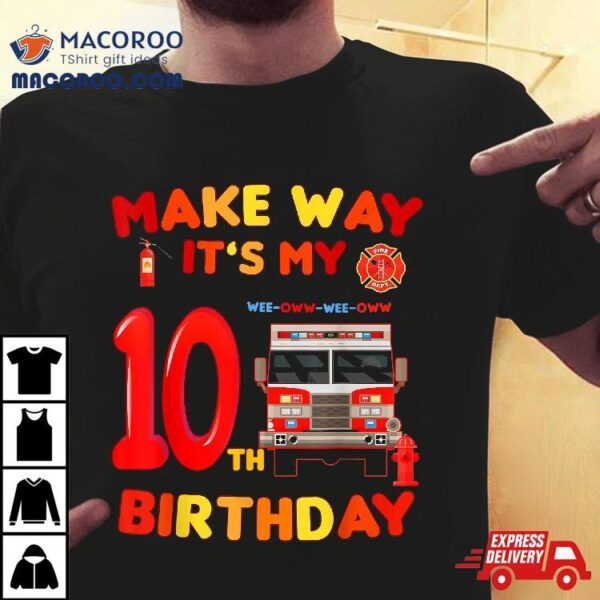 Make Way It’s My 10th Birthday Firefighter Firetruck Boy Shirt