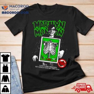 Marilyn Manson I Had 4 Ribs Removed So I Could Suck My Own Dick T Shirt