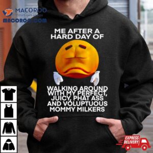 Me After A Hard Day Of Walking Around With My Perfect Juicy Phat Ass And Voluptuous Mommy Milkers Shirt 3 Me After A Hard Day Of Walking Around With My Perfect Juicy Phat Ass And Voluptuous Mommy Milkers Tshirt