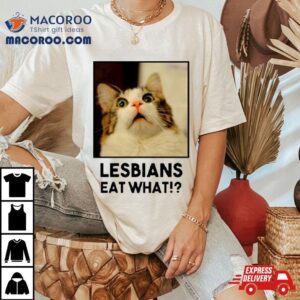 Meme Cat Lesbian Eat Wha Tshirt