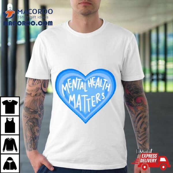 Mental Health Matters Heart Shirt