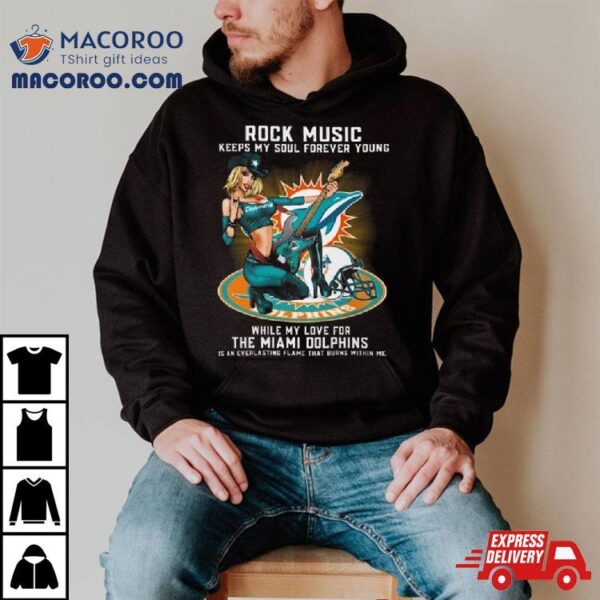 Miami Dolphins Rock Music Keep My Soul Forever Young 2024 Shirt