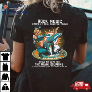 Miami Dolphins Rock Music Keep My Soul Forever Young Tshirt