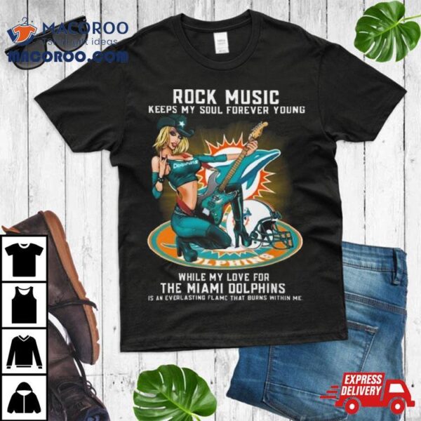 Miami Dolphins Rock Music Keep My Soul Forever Young 2024 Shirt