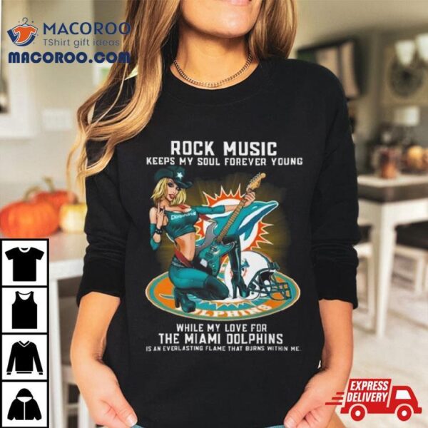 Miami Dolphins Rock Music Keep My Soul Forever Young 2024 Shirt