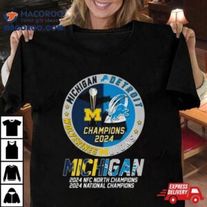 Michigan Wolverines And Detroit Lions Nfc North Champions National Champions Tshirt