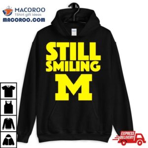 Michigan Wolverines Still Smiling Tshirt