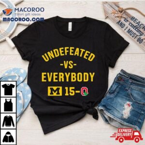 Michigan Wolverines Undefeated Vs Everybody M Ohio State Tshirt