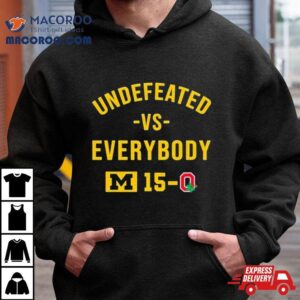 Michigan Wolverines Undefeated Vs Everybody M Ohio State Tshirt