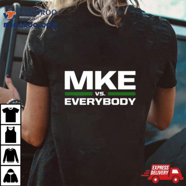 Milwaukee Bucks Mke Vs Everybody Shirt