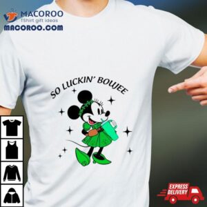 Minnie St Patrick’s Day So Luckin Boujee Shirt