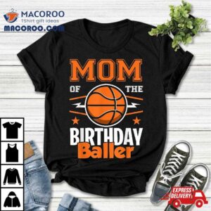 Mom Of The Birthday Baller Basketball Big Fan Party Tshirt