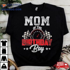 Mom Of The Birthday Boy Race Car Racing Driver Shirt