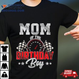 Mom Of The Birthday Boy Race Car Racing Driver Tshirt