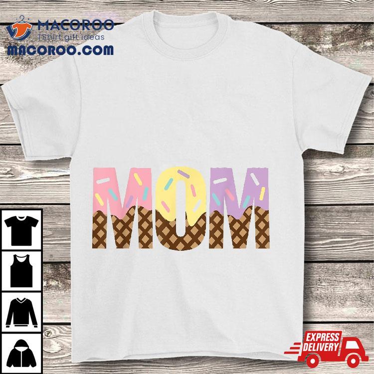 Mom Of The Sweet One Ice Cream 1st First Family Mother’s Day Shirt Mom Of The Sweet One Ice Cream 1st First Family Mother’s Day Shirt