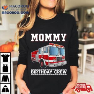 Mommy Birthday Crew Firefighter Fire Truck Themed Party Tshirt