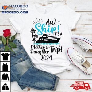 Mother Daughter Trip 2024 Cruise Vacation Mom Matching Shirt