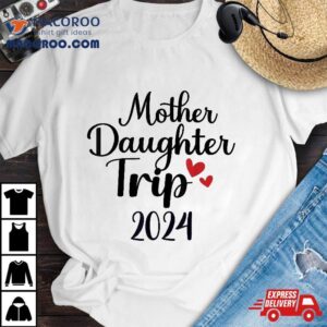 Mother Daughter Trip Family Vacation Mom Matching Tshirt